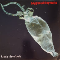 Dog Faced Hermans - Those Deep Buds