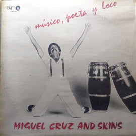 Miguel Cruz And Skins – Músico, Poeta Y Loco