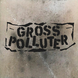 Gross Polluter - Cynical Scumbaggery / Piss Popular