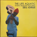 Seu Jorge – The Life Aquatic Studio Sessions vinyl record