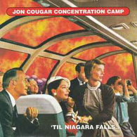 Jon Cougar Concentration Camp – 'Til Niagara Falls...
