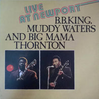 B.B. King & Big Mama Thornton & Muddy Waters – Live At Newport