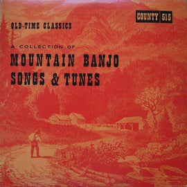 Old Time Classics: A Collection Of Mountain Banjo Songs & Tunes