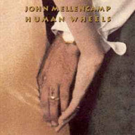 John Mellencamp – Human Wheels