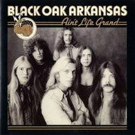 Black Oak Arkansas – Ain't Life Grand