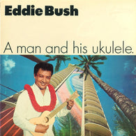 Eddie Bush – A Man & His Ukulele