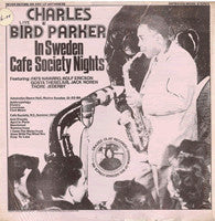 Charles Bird Parker* – "Bird" Live In Sweden Cafe Society Nights