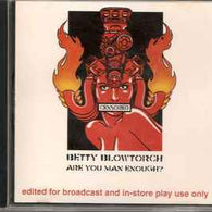 Betty Blowtorch - Are You Man Enough?