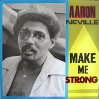 Aaron Neville – Make Me Strong