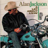 Alan Jackson – A Lot About Livin' (And A Little 'Bout Love)