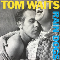Tom Waits – Rain Dogs