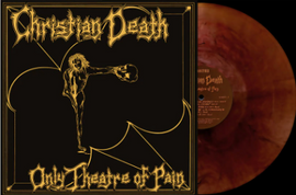 Christian Death – Only Theater Of Pain (Rare Oxblood Vinyl)