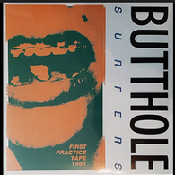 Butthole Surfers 1981 – The First Practice Tape