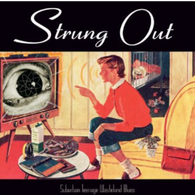 Strung Out – Suburban Teenage Wasteland Blues (Staff Pick!)