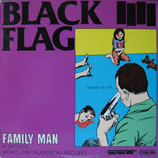 BLACK FLAG  -  Family Man