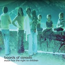 Boards Of Canada -  Music Has the Right to Children