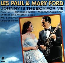 Les Paul and Mary Ford – Johnny's the Boy for Me