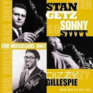 Dizzy Gillespie / Stan Getz / Sonny Stitt – For Musicians Only