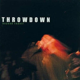 Throwdown – Beyond Repair (COLOR Staff Pick!) OC HXC