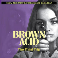 Brown Acid: The Third Trip (Staff Pick!)