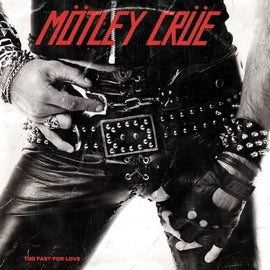 Motley Crüe – Too Fast For Love