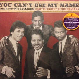 Curtis Knight & The Squires – You Can't Use My Name: The RSVP / PPX Sessions